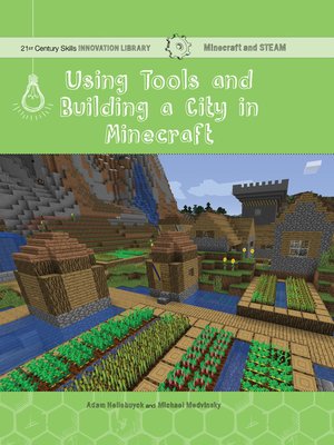 cover image of Using Tools and Building a City in Minecraft